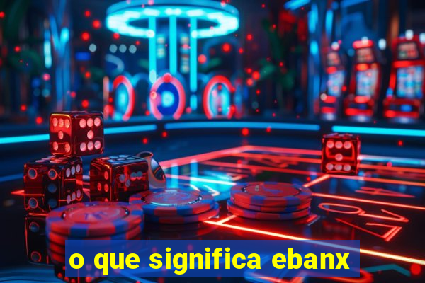 o que significa ebanx